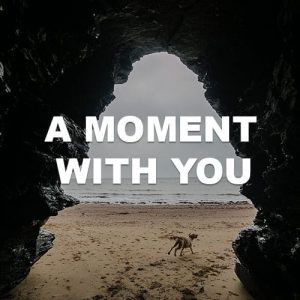 A Moment With You
