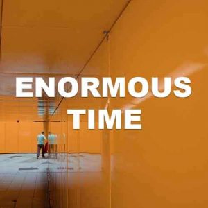 Enormous Time