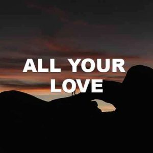 All Your Love