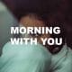 Morning With You