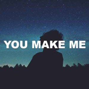 You Make Me
