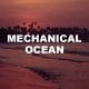 Mechanical Ocean