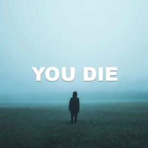 You Die