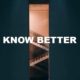 Know Better
