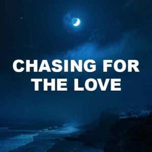 Chasing For The Love