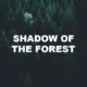 Shadow Of The Forest