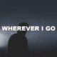Wherever I Go