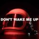 Don't Wake Me Up