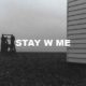 Stay W Me