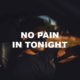 No Pain In Tonight