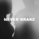 Never Brake