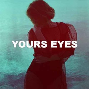Yours Eyes