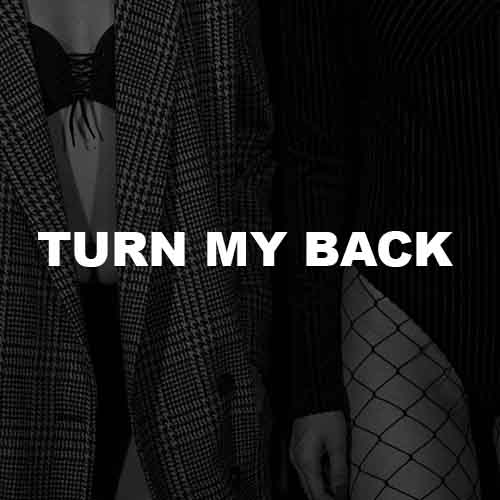 Turn My Back