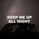 Keep Me Up All Night