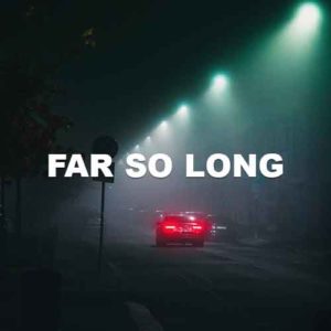 Far So long