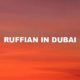 Ruffian In Dubai