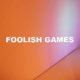 Foolish Games
