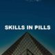 Skills In Pills