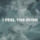 I Feel The Rush
