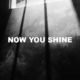 Now You Shine