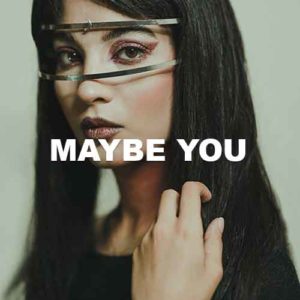Maybe You
