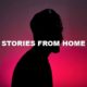 Stories From Home