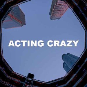 Acting Crazy