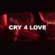 Cry 4 Love