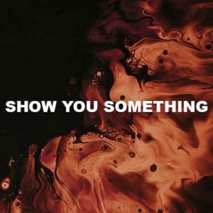 Show You Something