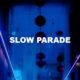 Slow Parade