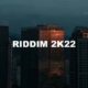 Riddim 2k22