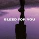 Bleed For You