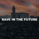 Rave In The Future