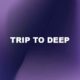 Trip To Deep