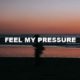 Feel My Pressure