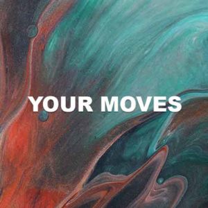 Your Moves