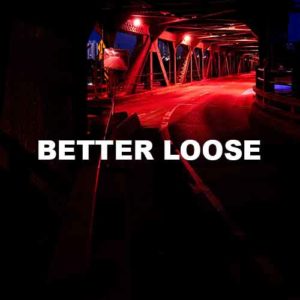 Better Loose