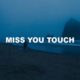 Miss You Touch