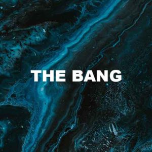 The Bang