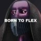 Born To Flex