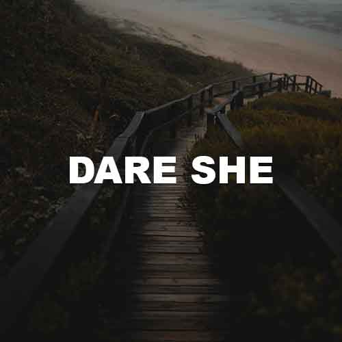 Dare She