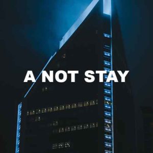 A Not Stay