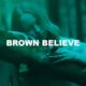 Brown Believe