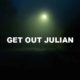 Get Out Julian