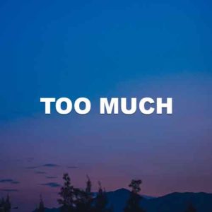 Too Much