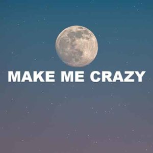 Make Me Crazy