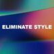 Eliminate Style