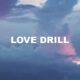 Love Drill