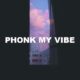 Phonk My Vibe