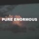 Pure Enormous
